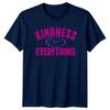 Kindness Over Everything TShirt Kindness Gift For Him And Her