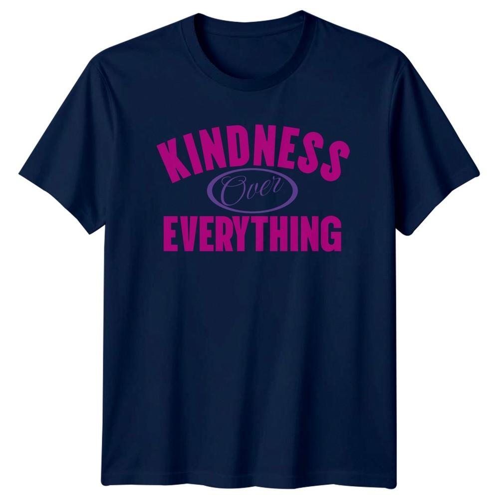 Kindness Over Everything TShirt Kindness Gift For Him And Her