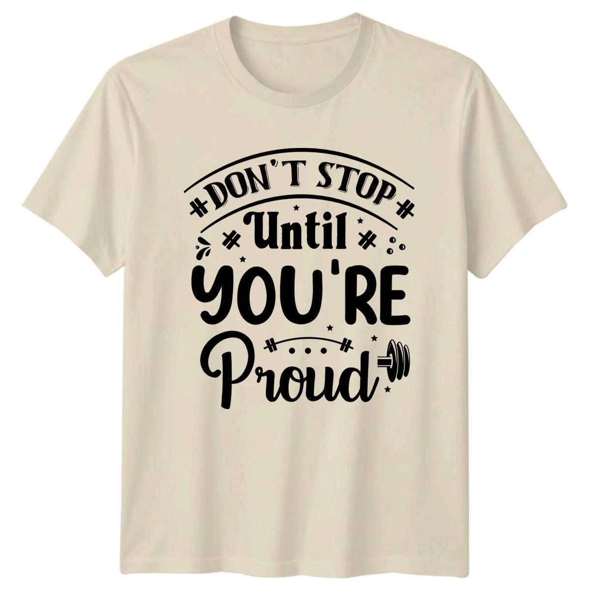 Dont Stop Until Youre Proud T-Shirt Bodybuilding Fitness Gift For Him And Her S