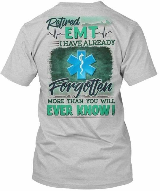 

Fun Retired Emt T shirt Made in the USA Size S to 5XL L