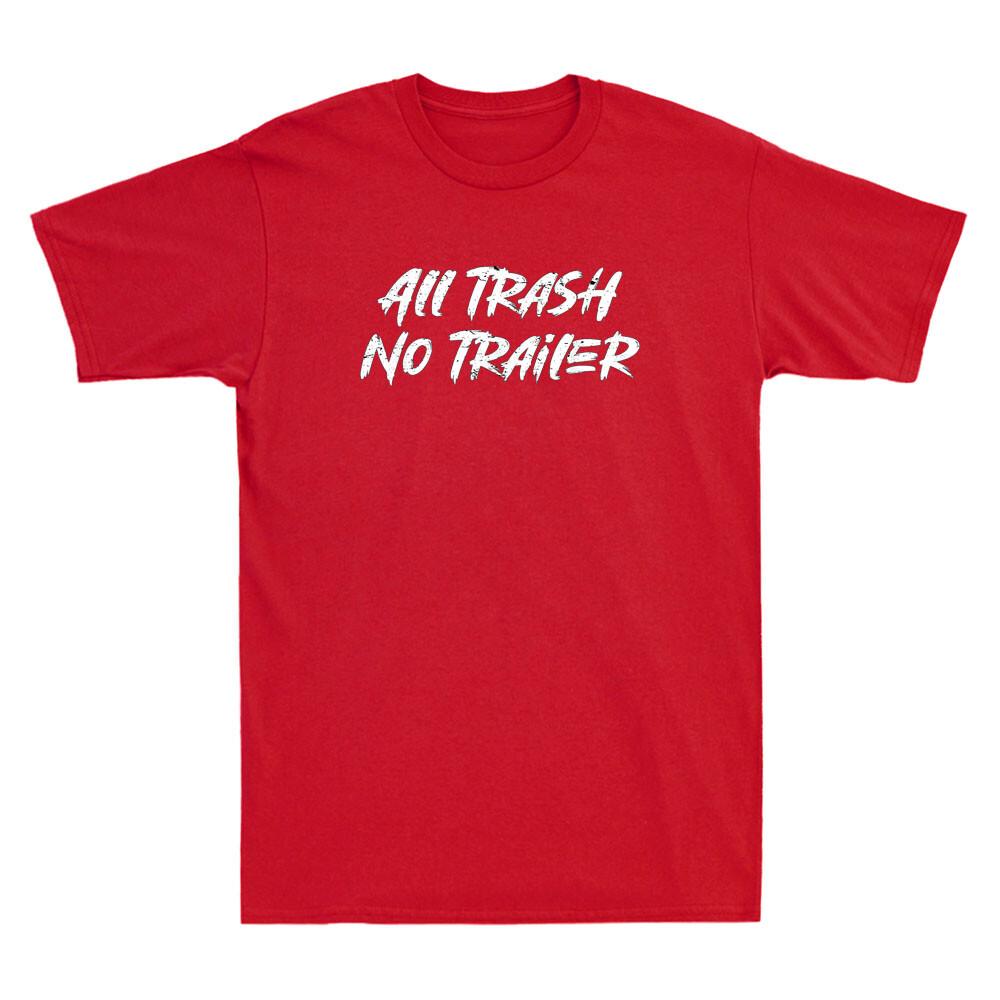 All Trash No Trailer Funny Saying Quote Gift Vintage Unisexs Short Sleeve Tshirt