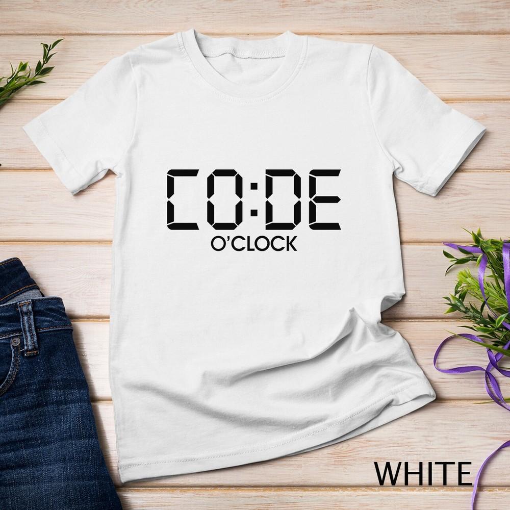 

CODE O CLOCK Funny coding t-shirt Code O Clock Unisex T-shirt 2XL