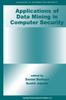 The Applications of Data Mining In Computer Security : 6 Book