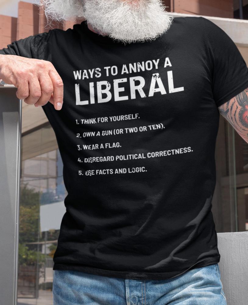 

Ways To Annoy A Liberal Funny Trump 2024 Political Shirts Funny Biden Shirts 4XL