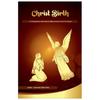 CHRIST BIRTH: A Comprehensive Guide Based On the Biblical Accounts for the 21st Century