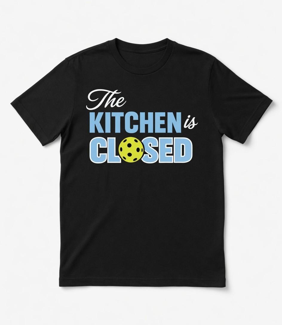 Kitchen Is Closed Pickleball Funny Gift Graphic Tee Shirt XL