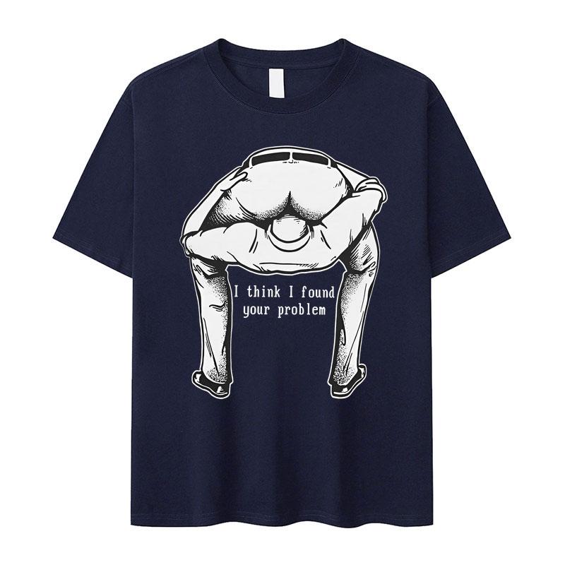 I Think I Found Your Question Tide TShirt Humorous Mens Short Sleeve Pattern Oversized TShirt Teenagers Gothic Clothes Unisex