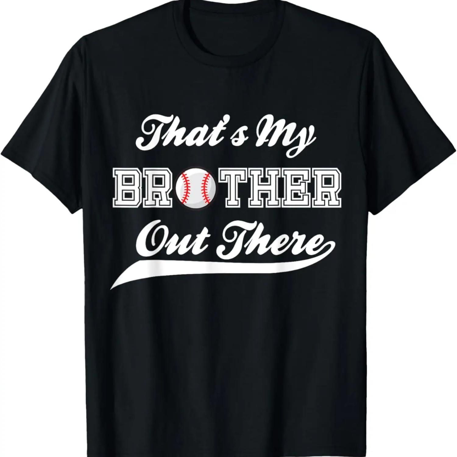 

Baseball Shirt That s My Brother Out There Funny T-Shirt XXXXXL чорний