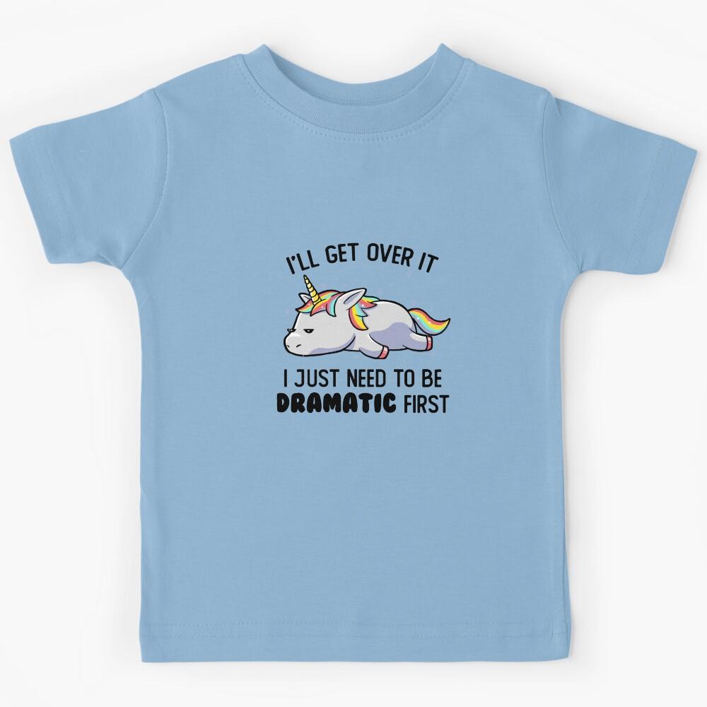 I Just Need To Be Dramatic Lazy Unicorn Gift Kids T-Shirt 130
