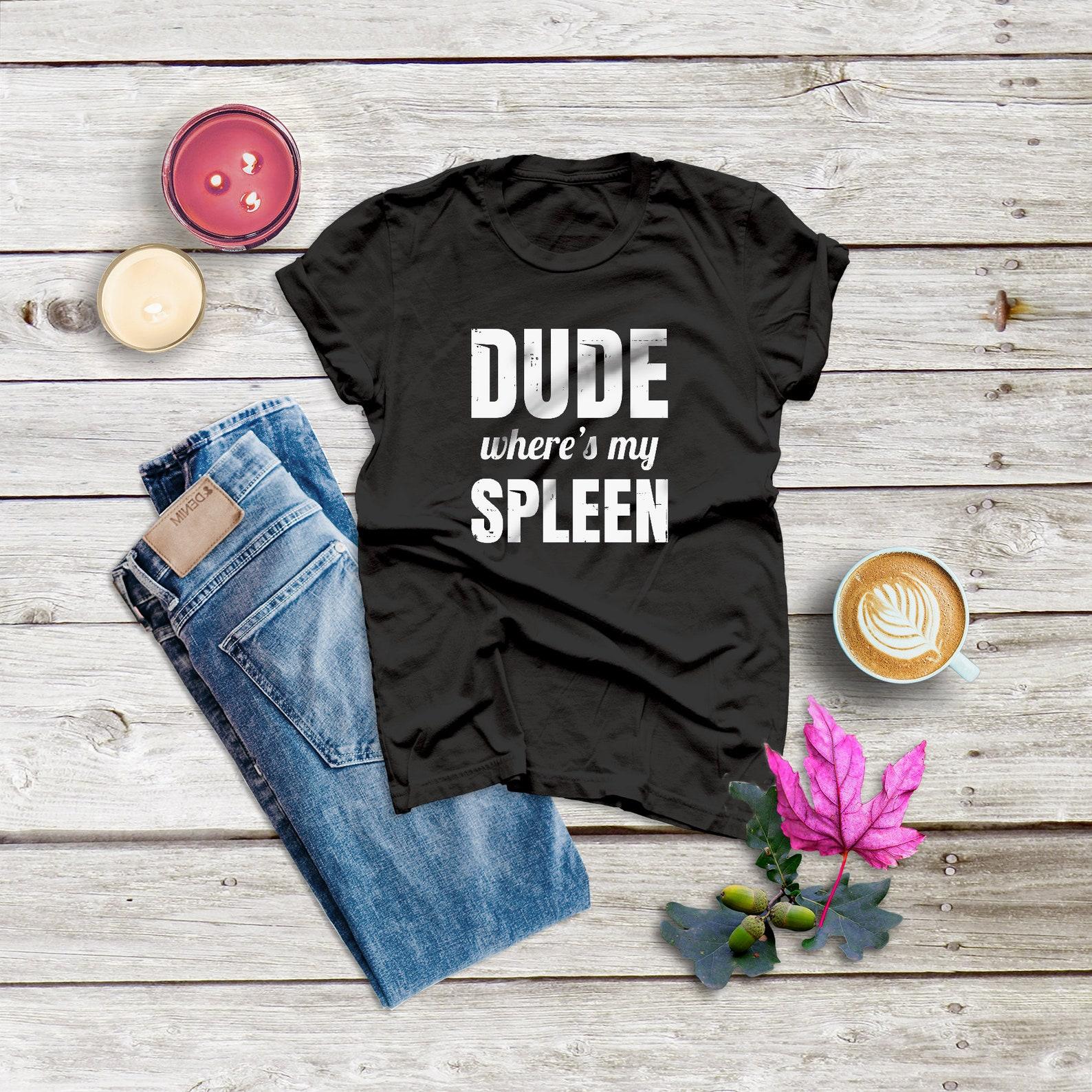 Funny Spleen Surgery Shirt , Spleen Removal ,Splenectomy ,Spleen Illness ,Spleen Get Well , Recovery , Post Surgery ,Unisex Short Sleeve Tee 4XL