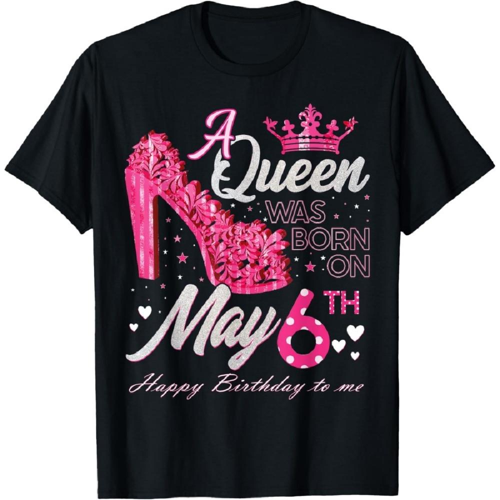 

A Queen Was Born on May 6, May 6th Birthday High Heels T-Shirt XXXXXL
