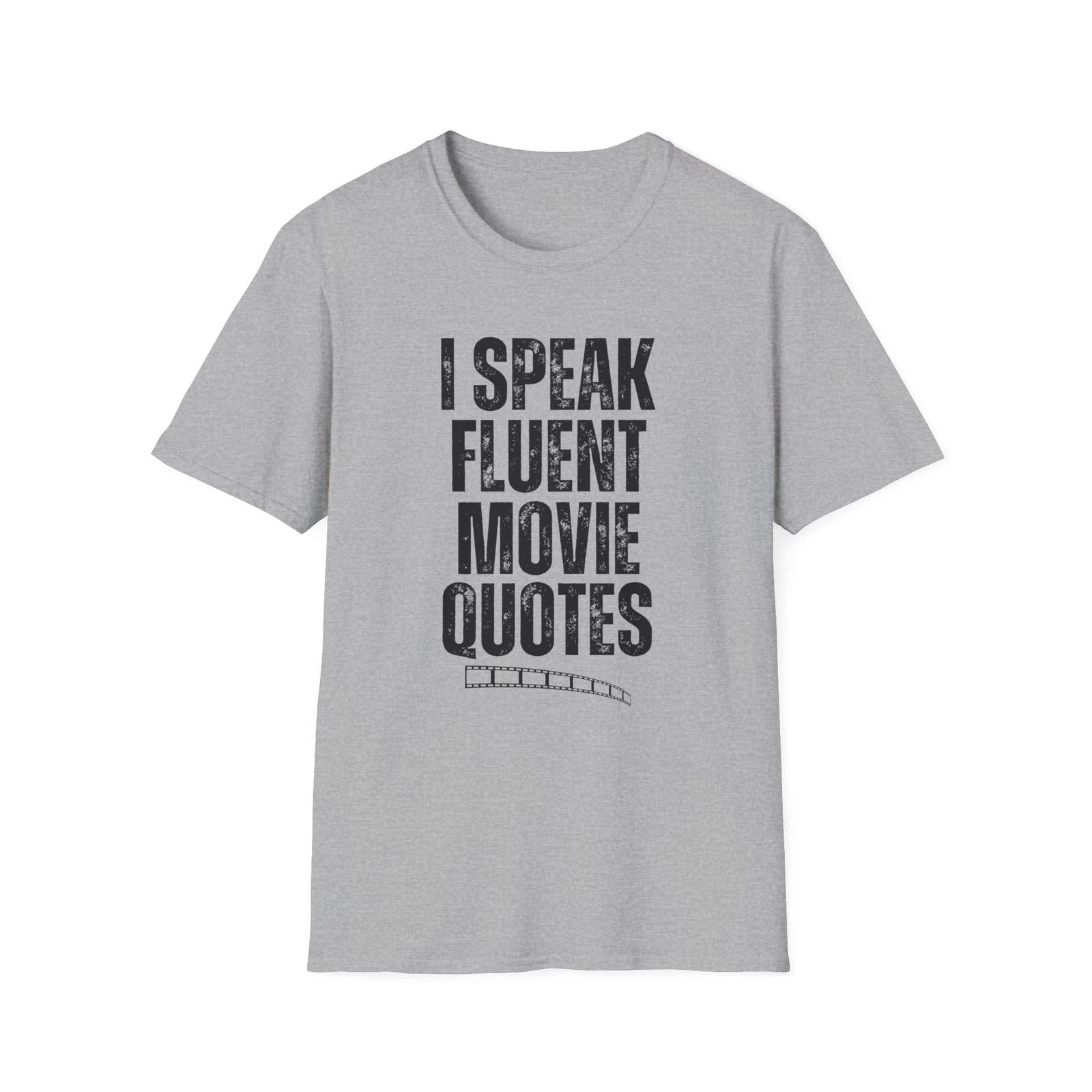 

I SPEAK FLUENT MOVIE QUOTES T-Shirt for film buffs 80 s 90 s movies M