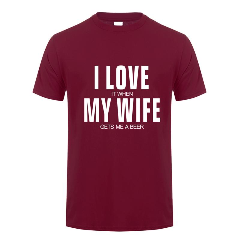 I Love It When My Wife Gets Me A Beer T Shirt Unisex Cotton Short Sleeve Funny Beer Tshirts Fashion Unisex Tshirt JL151