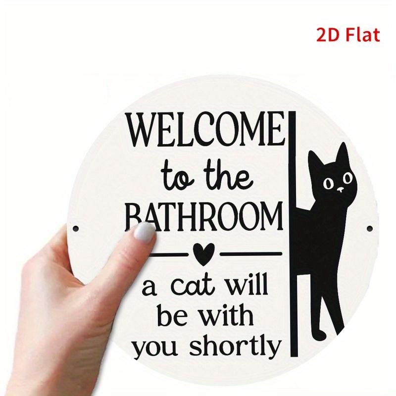 "Cat Will Be With You Shortly" Sign. Humorous Aluminum Bathroom Decor for Home, Office or Cafe.
