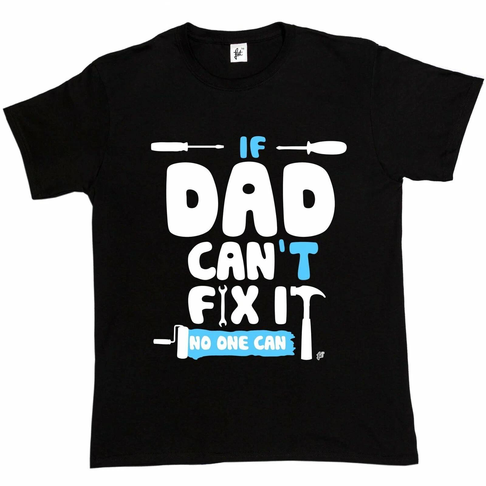 If Dad Can t Fix It No One Can Mens T-Shirt XXXXL