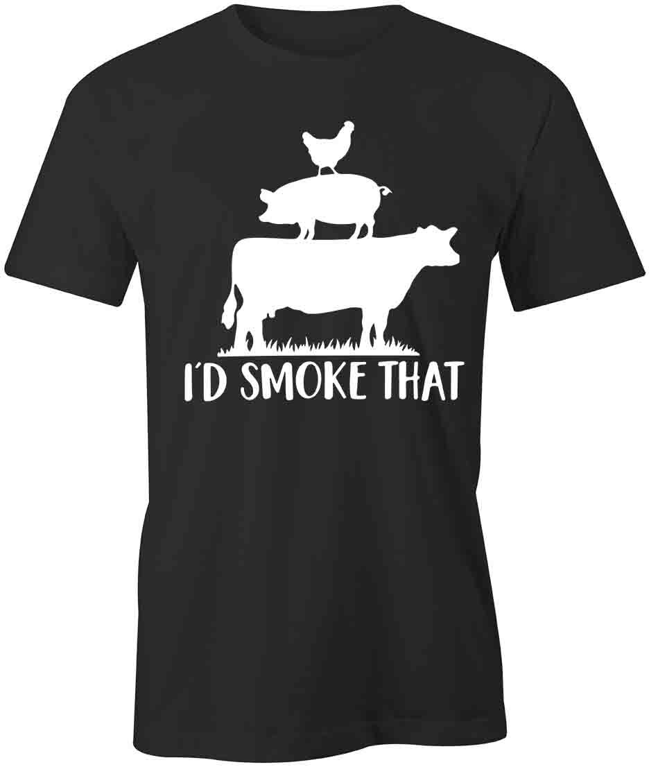 I d Smoke That TShirt Tee Printed Graphic T-Shirt Gift CLOTHING HUMOR S1BSA893 XL