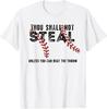 Thou Shall Not Steal Unless You Can Beat the Throw T-Shirt