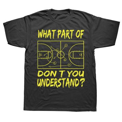 Male Tshirt What Part Don't You Understand T Shirt Funny School Basketball Sports Lovers Gift Tops Casual Cotton Unisex T-shirt