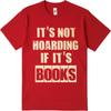 Cool Unisex Summer T Shirt Its Not Hoarding If Its Books Short Sleeve Adult Round Neck Unisex Tops Everyday Tee Premium Gift