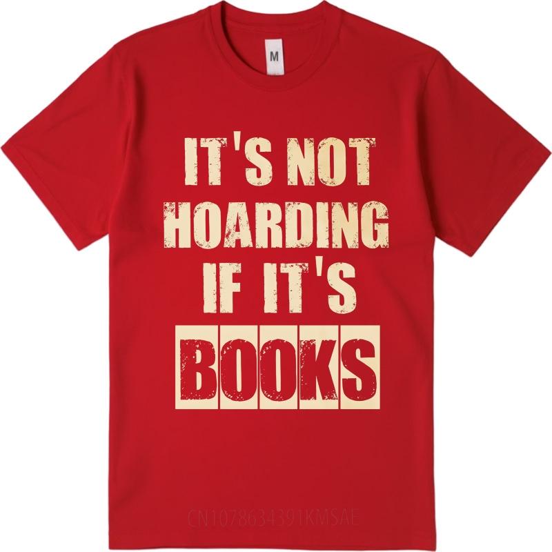 Cool Unisex Summer T Shirt Its Not Hoarding If Its Books Short Sleeve Adult Round Neck Unisex Tops Everyday Tee Premium Gift