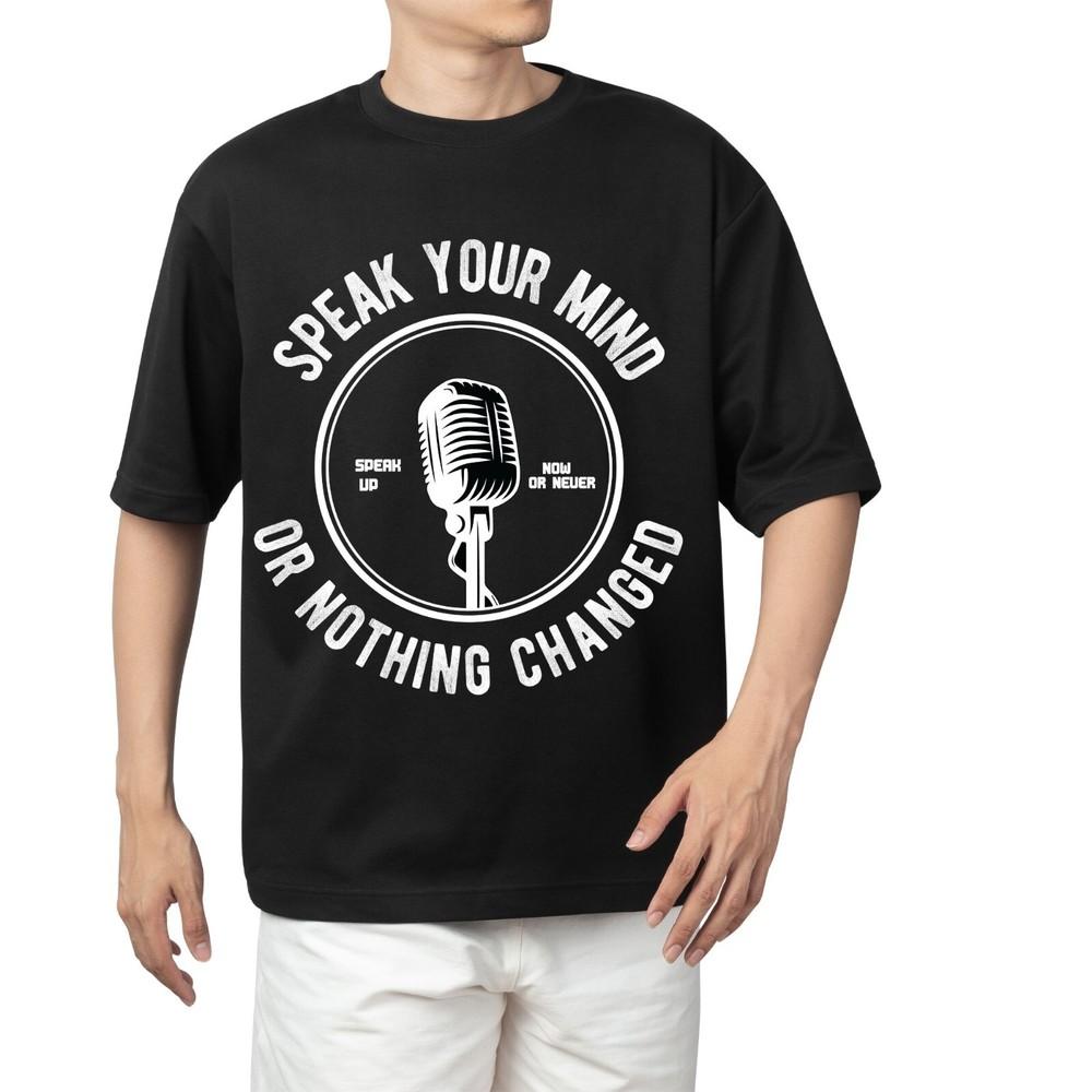 

Speak Your Mind or Nothing Changed T-shirt Men s Women s Tops Tees – Bold Activist Quote Tee XL