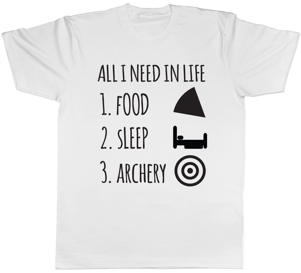 All I Need in Life is Food Sleep and Archery Unisexs Unisexs Ladies Unisex TShirt
