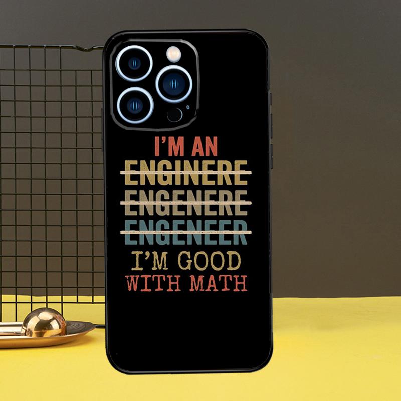 I m An Engineer I m Good At Maths Phone Case For iPhone 16 15 14 13 12 11 Pro Max X XR XS Max 7 8 Plus 12 13 Mini Back Cover