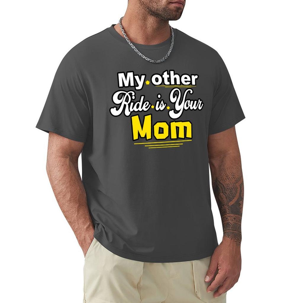 My Other Ride Is Your Mom T-Shirt Anime Stuff New Edition Big And Tall T Shirts For Men