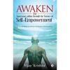 Awaken the Superman Within Through the Science of Self Empowerment : A Roadmap To Extraordinary Personality