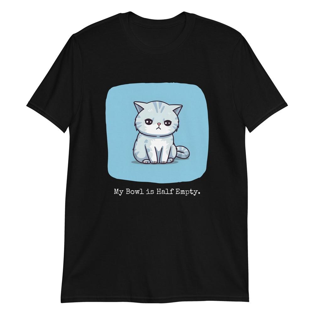 

Pessimistic Kitty My Bowl is Half Empty T-Shirt 2XL