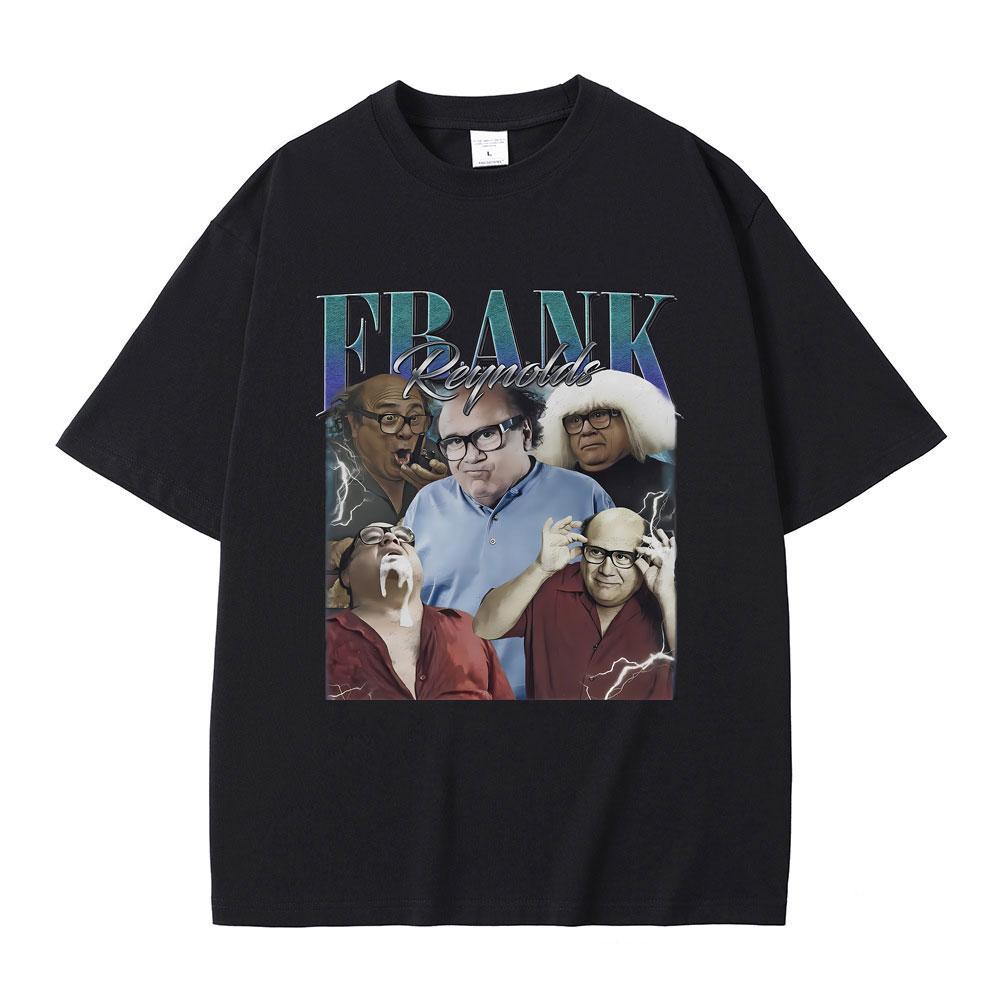 Frank Reynolds Print T-shirts Always Sunny In Philadelphia Tshirt Men Women Funny Joke Humor Meme T Shirts Male Cozy Cotton Tees