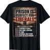 Gefängnis ist perfekt für Liberale - Anti-Liberale Zitat T-Shirt (Auf der Rückseite)