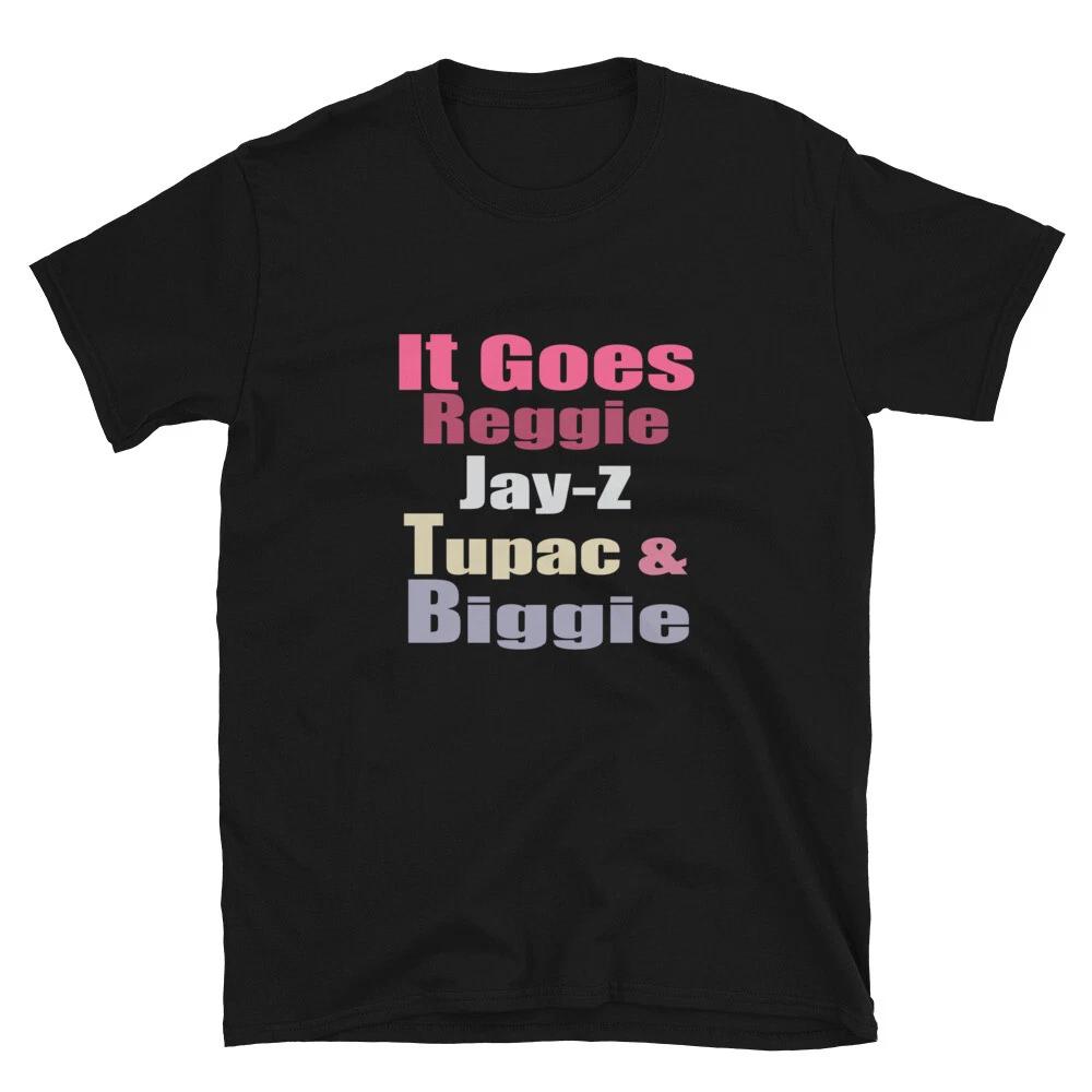 It Goes Reggie Shirt, It Goes Reggie Jay Z Tupac And Biggie Unisex T shirt 2XL
