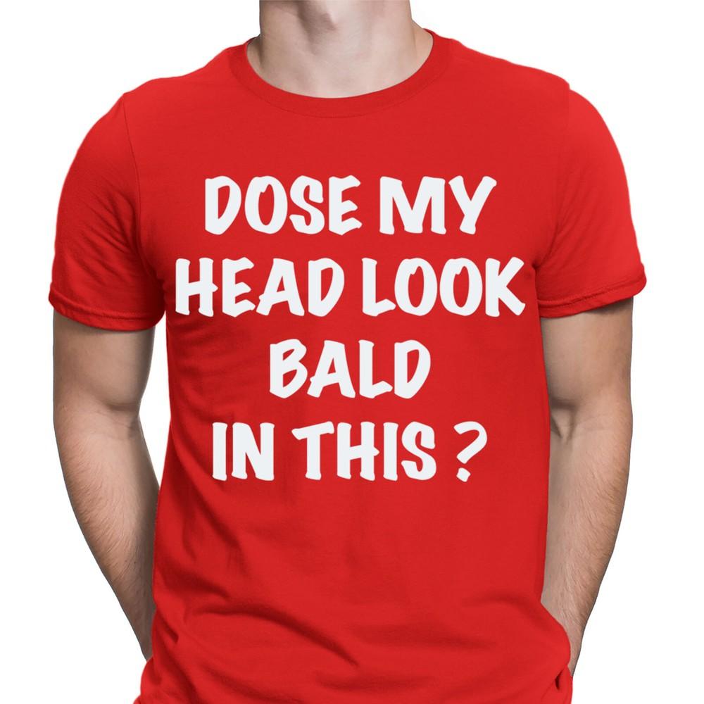 Does My Head Look Bald In This Fathers Day Funny Joke Mens TShirts Tee Top NED 2XL