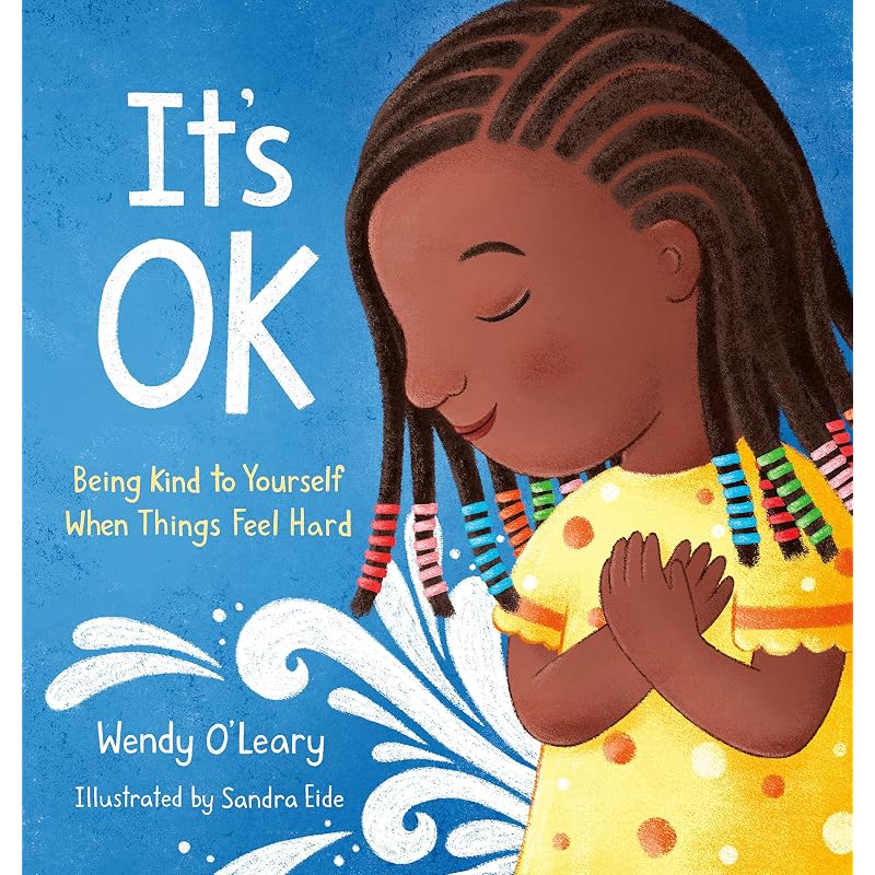 It' OK: Being Kind To Yourself When Things Feel Hard