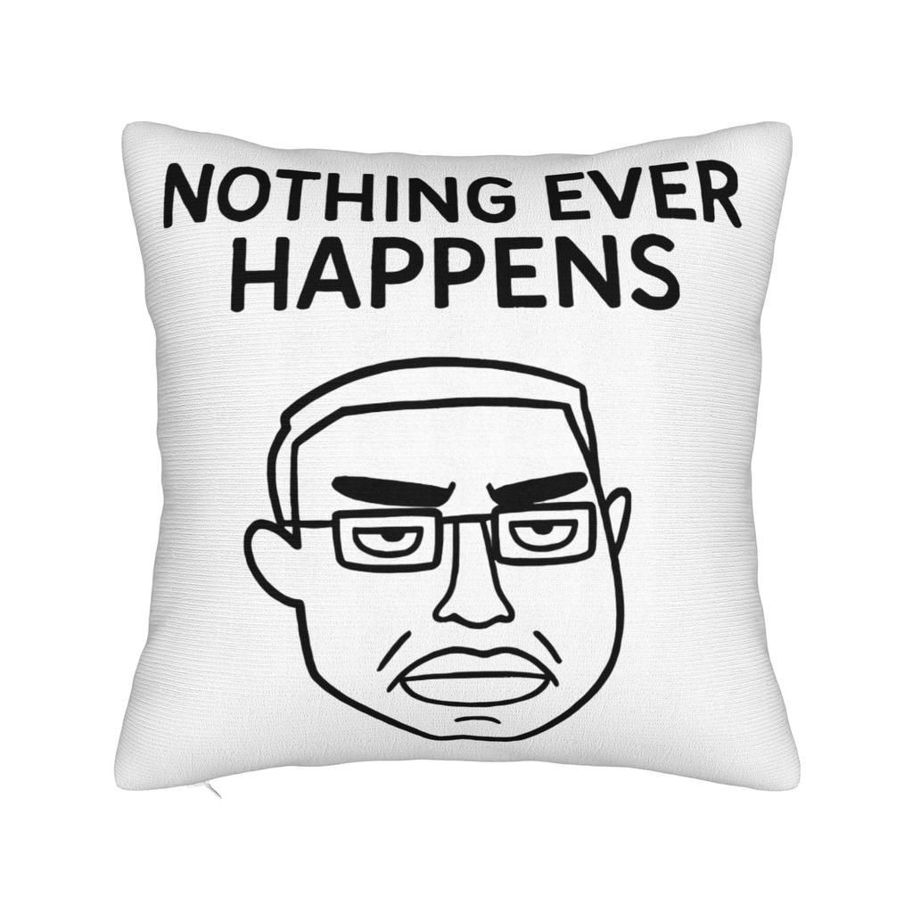 Nothing Ever Happens Funny Chudjak Meme Pillowcase Polyester Cushion Cover Decor  Throw Pillow Case Cover Home Square 18'
