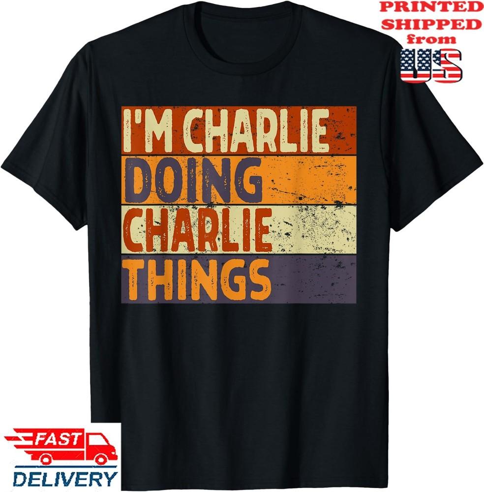 Retro I m CHARLIE Doing CHARLIE Things Funny Birthday Joke T-Shirt, Unisex Tee Unisex T-Shirt XXXXL