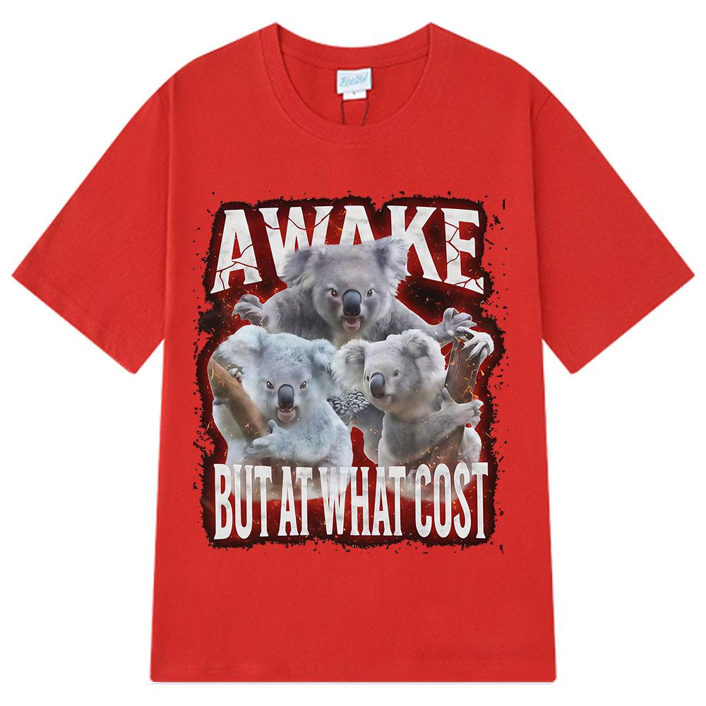 Awake Bu Ai What Cost Funny Meme Short-sleeved 100% Cotton Hip-hop T-shirt Men Women Short-sleeved 100% Cotton Loose T-shirts S