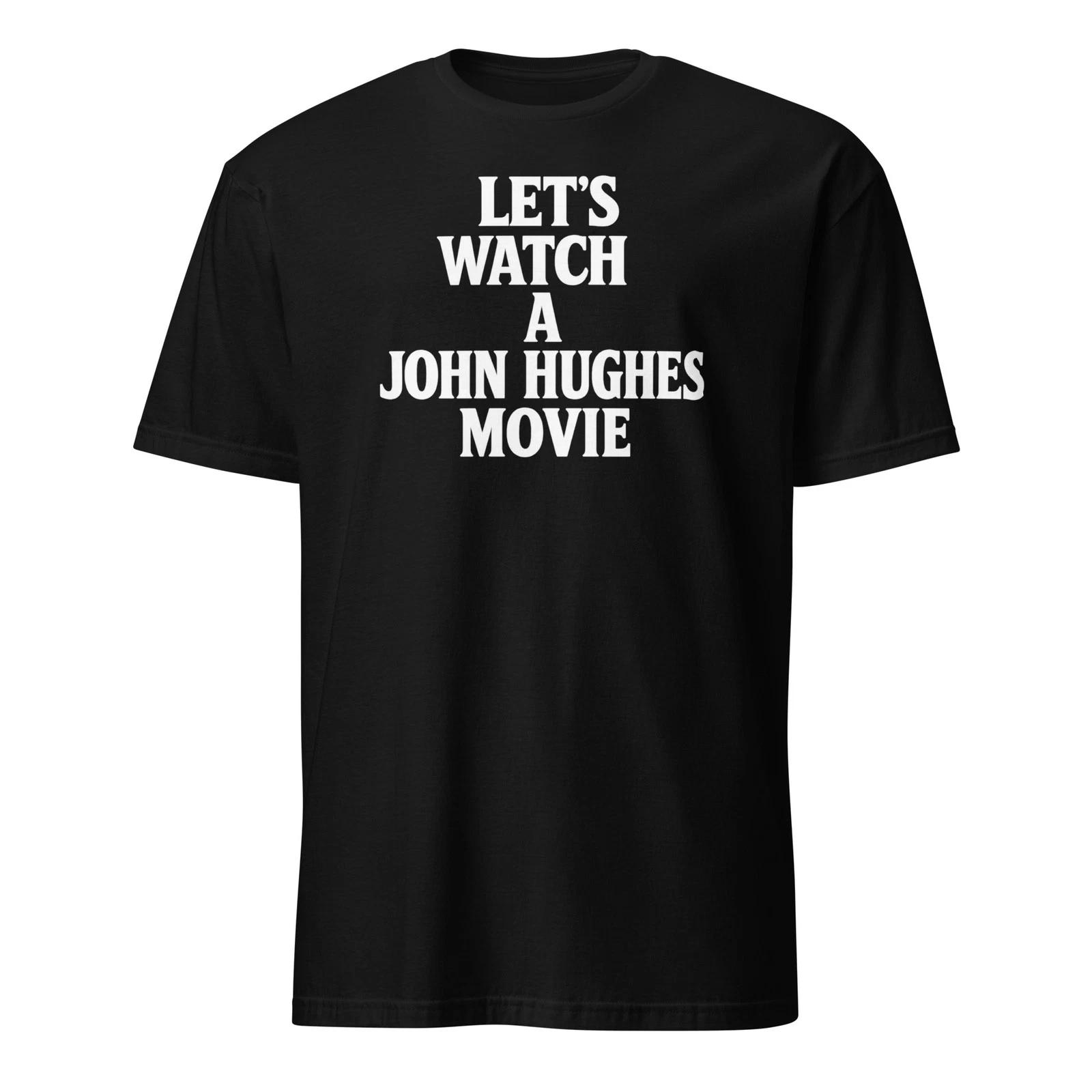 Let s Watch A John Hughes Movie - 1980 s Movie Director T-Shirt, Unisex L