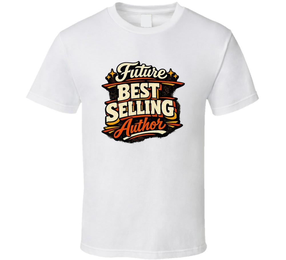 Future Best Selling Author Gift T Shirt – Funny New Writing Tee For Book Lovers L