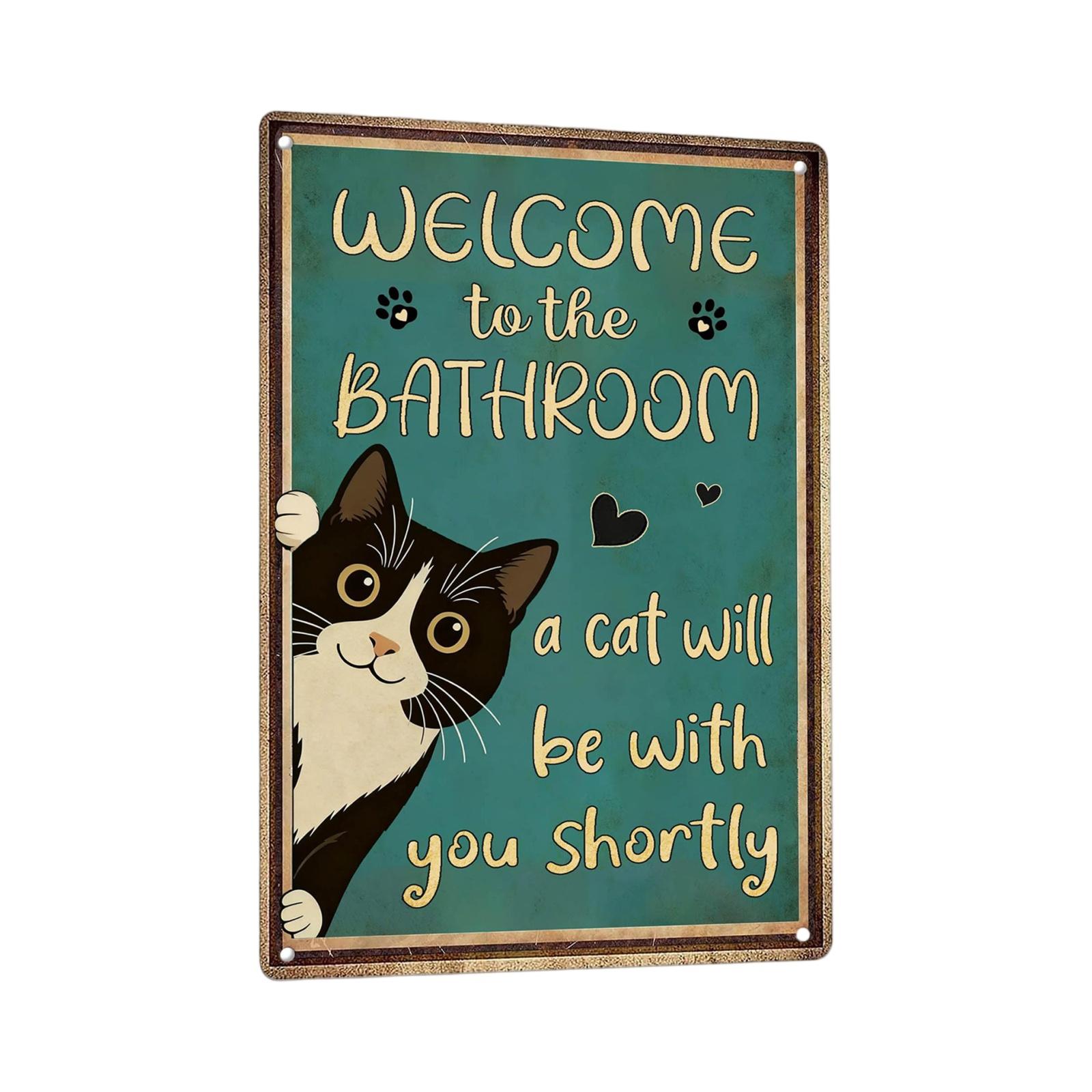 

Minimalist Animal Metal Sign Welcome to the Bathroom a Cat Will Be With You Shortly Decorative Wall Art 20x30cm Rustic Style One Size