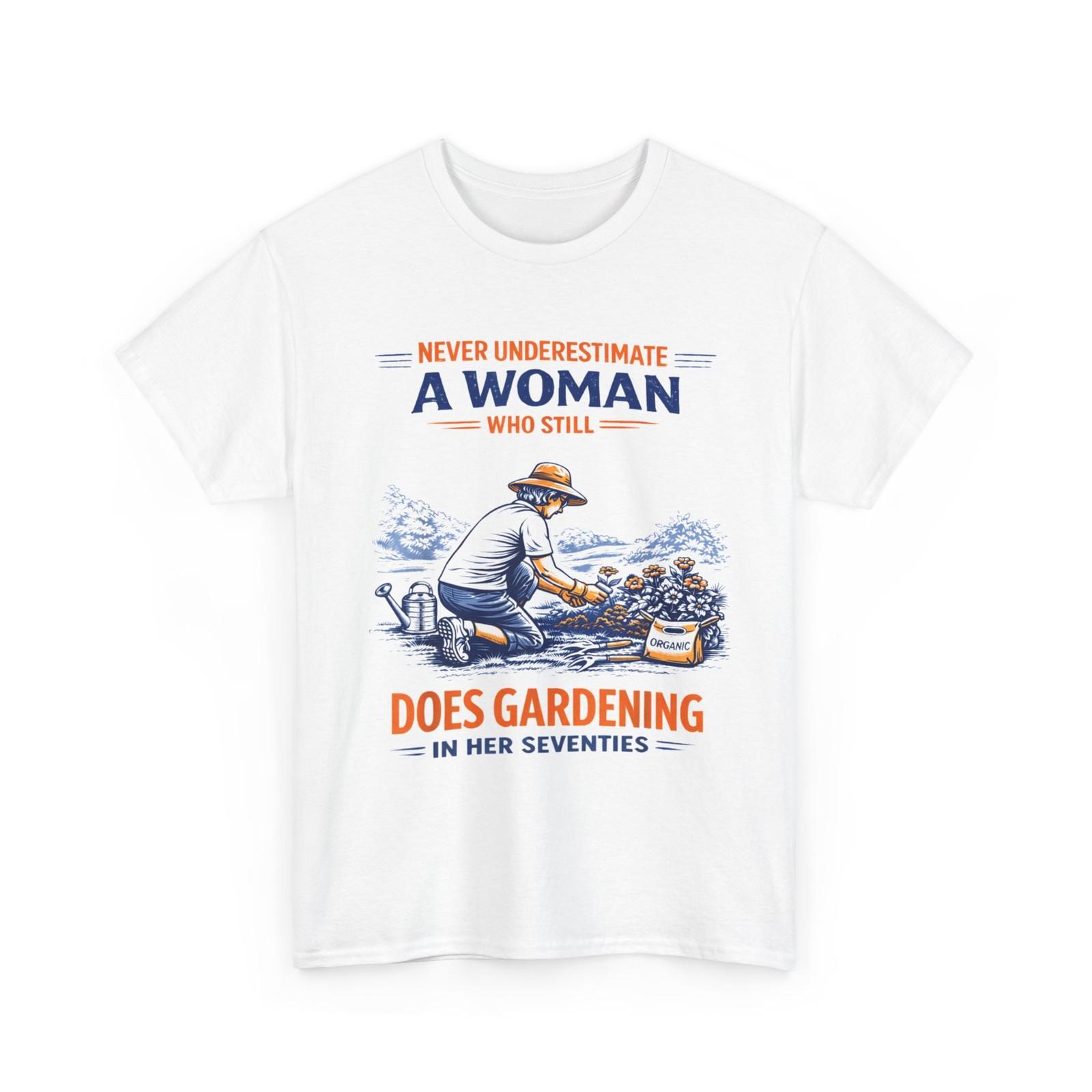 Never underestimate A Woman Who Still in Her Seventies Gardening T-Shirt XXL