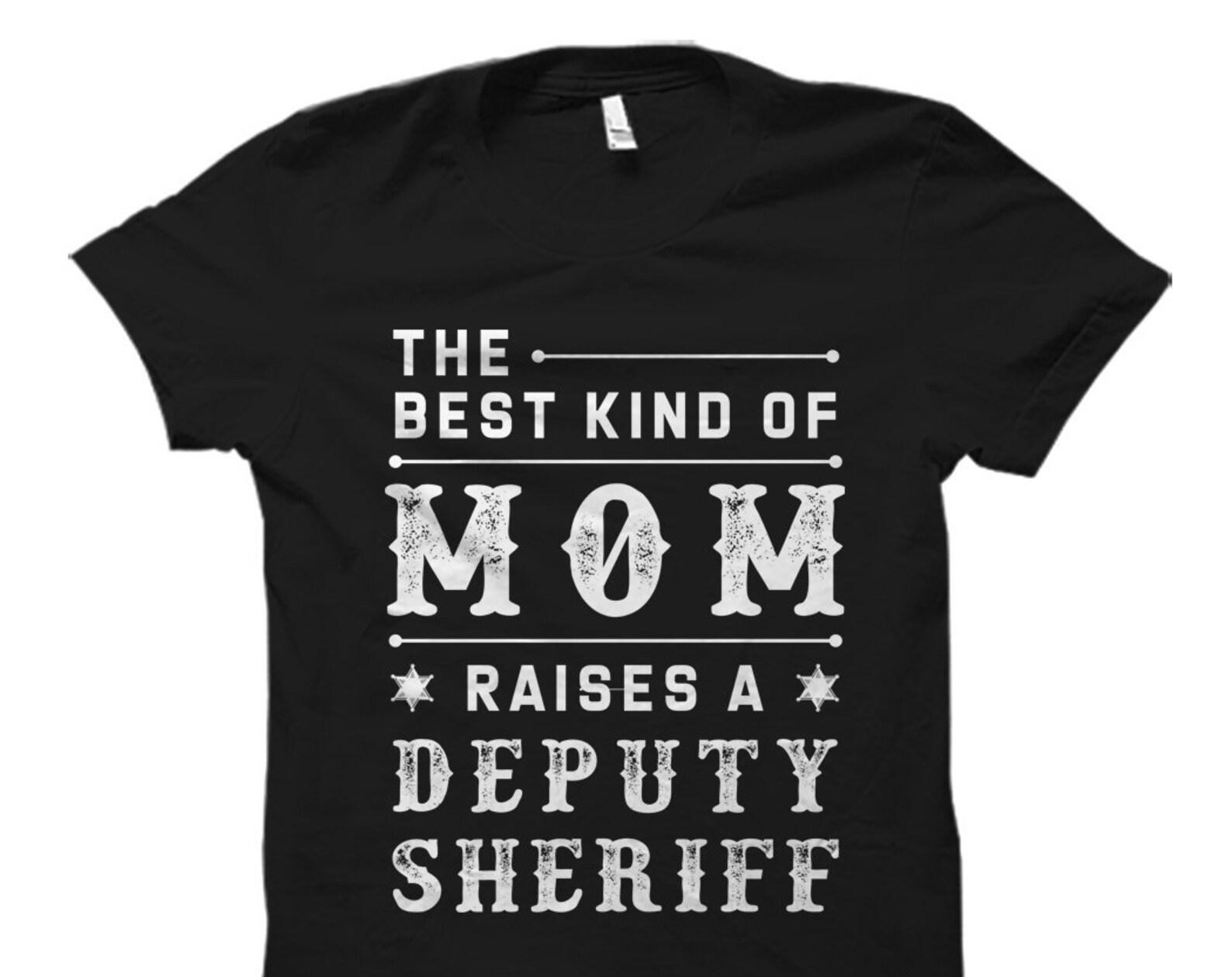 Deputy Sheriff Mom Gift. Deputy Sheriff Mom Shirt Deputy Sheriff Gift Mom of Deputy Sheriff Gift Mom of Sheriff Gift Best mom Deputy #OS1017 S