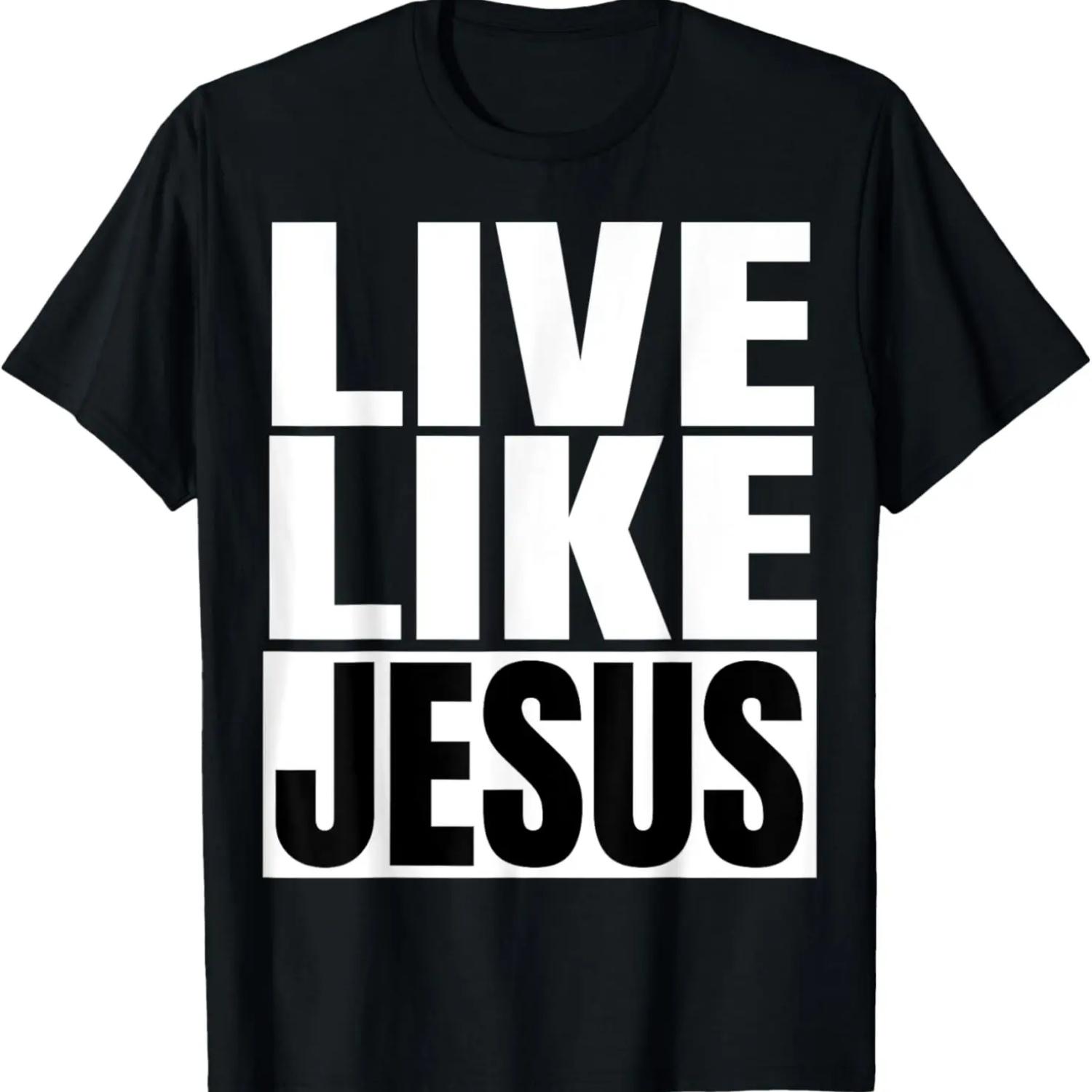 Live Like Jesus God Quote Inspirational Christian Religious T-Shirt S