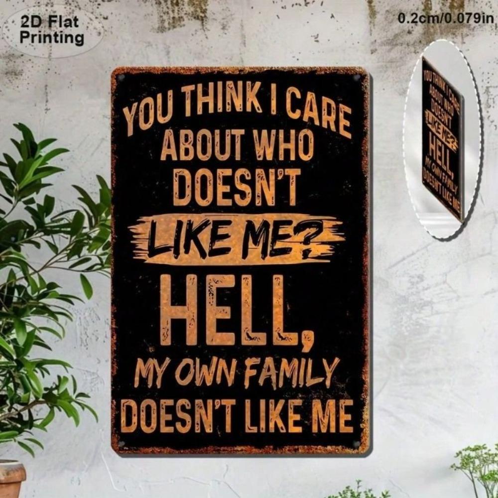 Metal Poster You Think I Care Who Dislikes Me Sarcastic Aluminum Sign for Wall