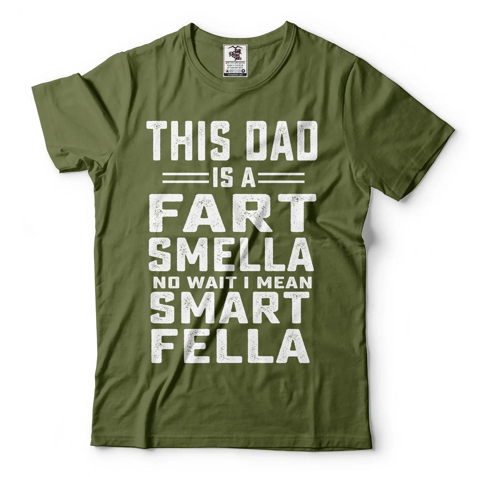 

This Dad Is A Fart Smella No Wait I Mean Smart Fella Shirt Funny Dad Shirt 4XL