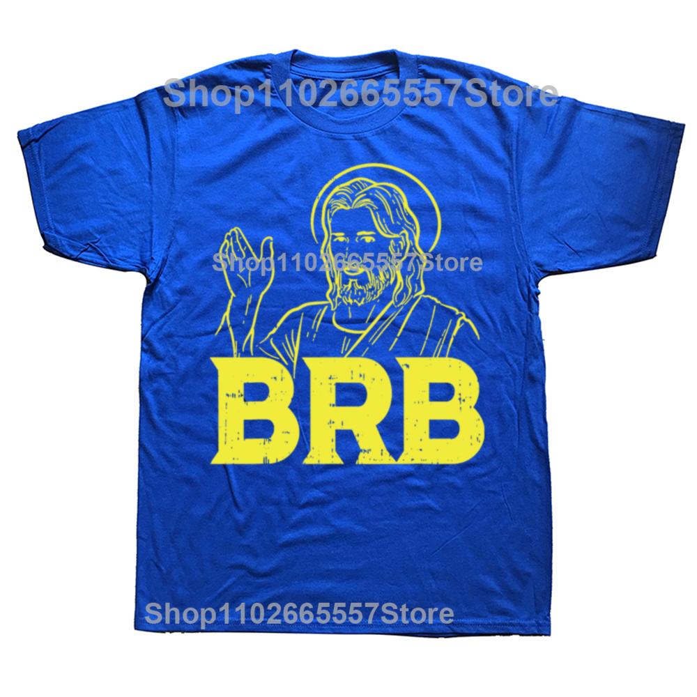 Jesus Brb Funny God Jesus Faith Resurrection Christian Gift Funny Gamer Tshirt 100 Cotton Graphic Print Men Clothing