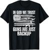 In God We Trust Guns Are Just Backup Gift Unisex T-Shirt