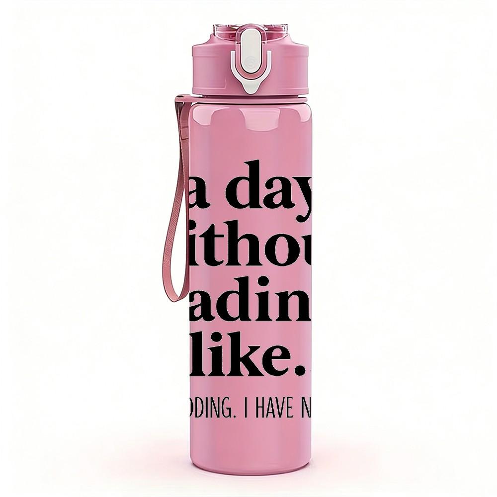 1PC A Day Without Reading Is Like Quote 750ml Color Plastic Sports Water Bottle Leakproof Flip Straw Lid Suitable for Sports Office Home Use