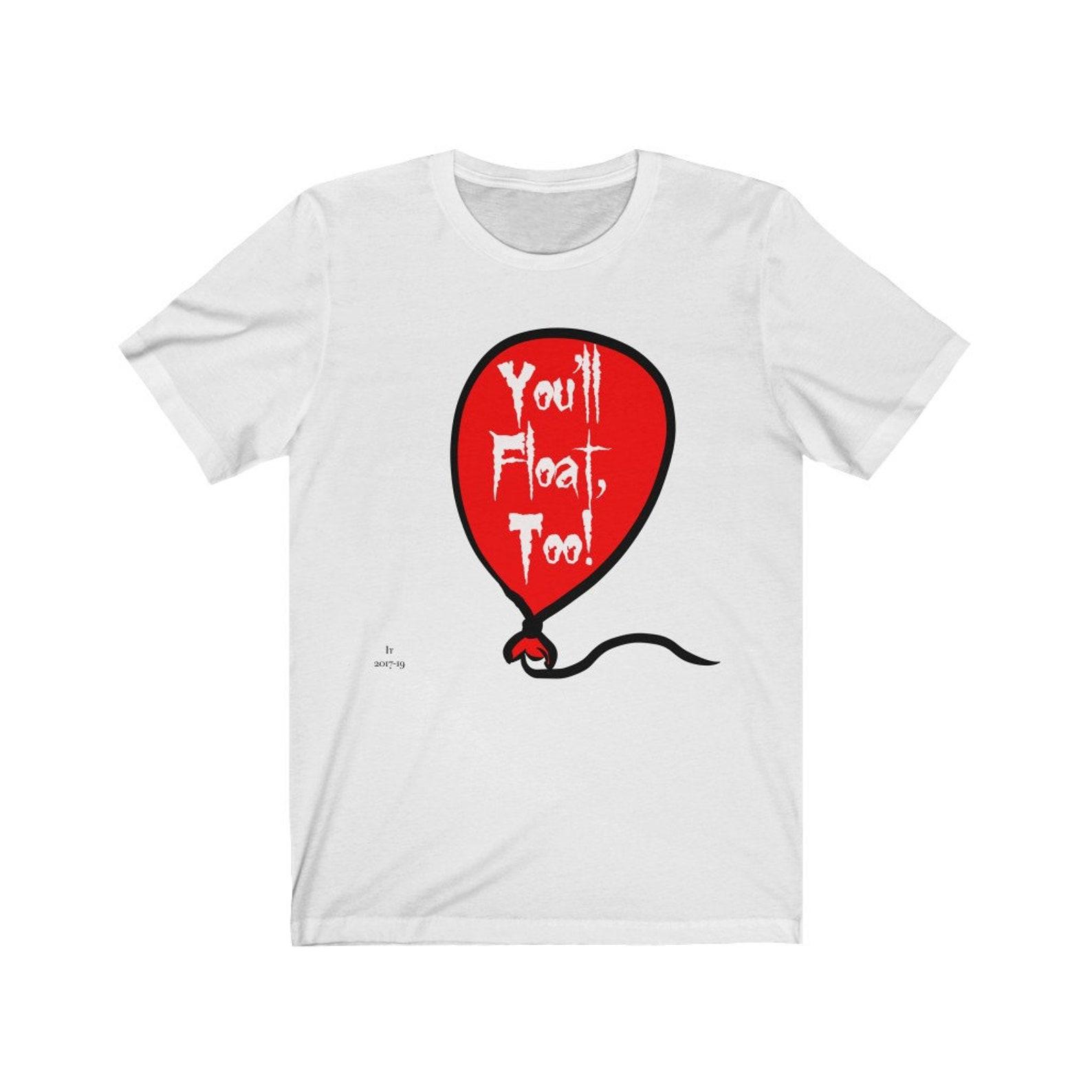 IT movie quote “Youll Float Too” Unisex Jersey Short Sleeve Tee, Halloween T-Shirt, Halloween shirt, horror shirt, Pennywise shirt, It movie 2XL